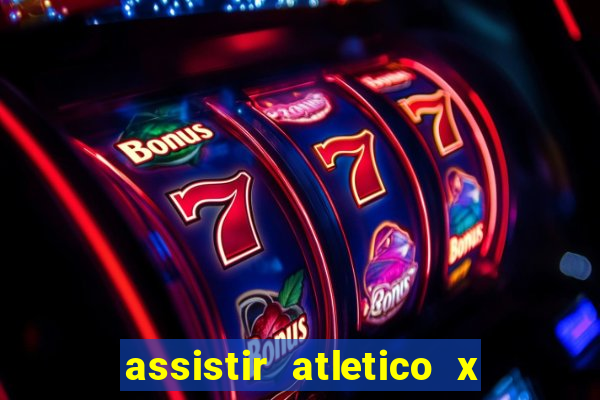 assistir atletico x botafogo ao vivo hd